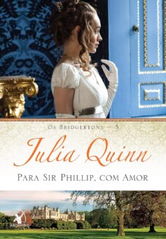 Para Sir Phillip, com amor (Os Bridgertons – Livro 5)