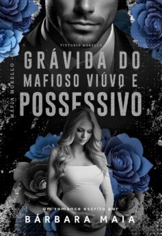 Grávida do mafioso viúvo e possessivo (Máfia Morello. Livro 3)