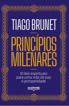 Princípios milenares: 10 leis espirituais para uma vida de paz e prosperidade